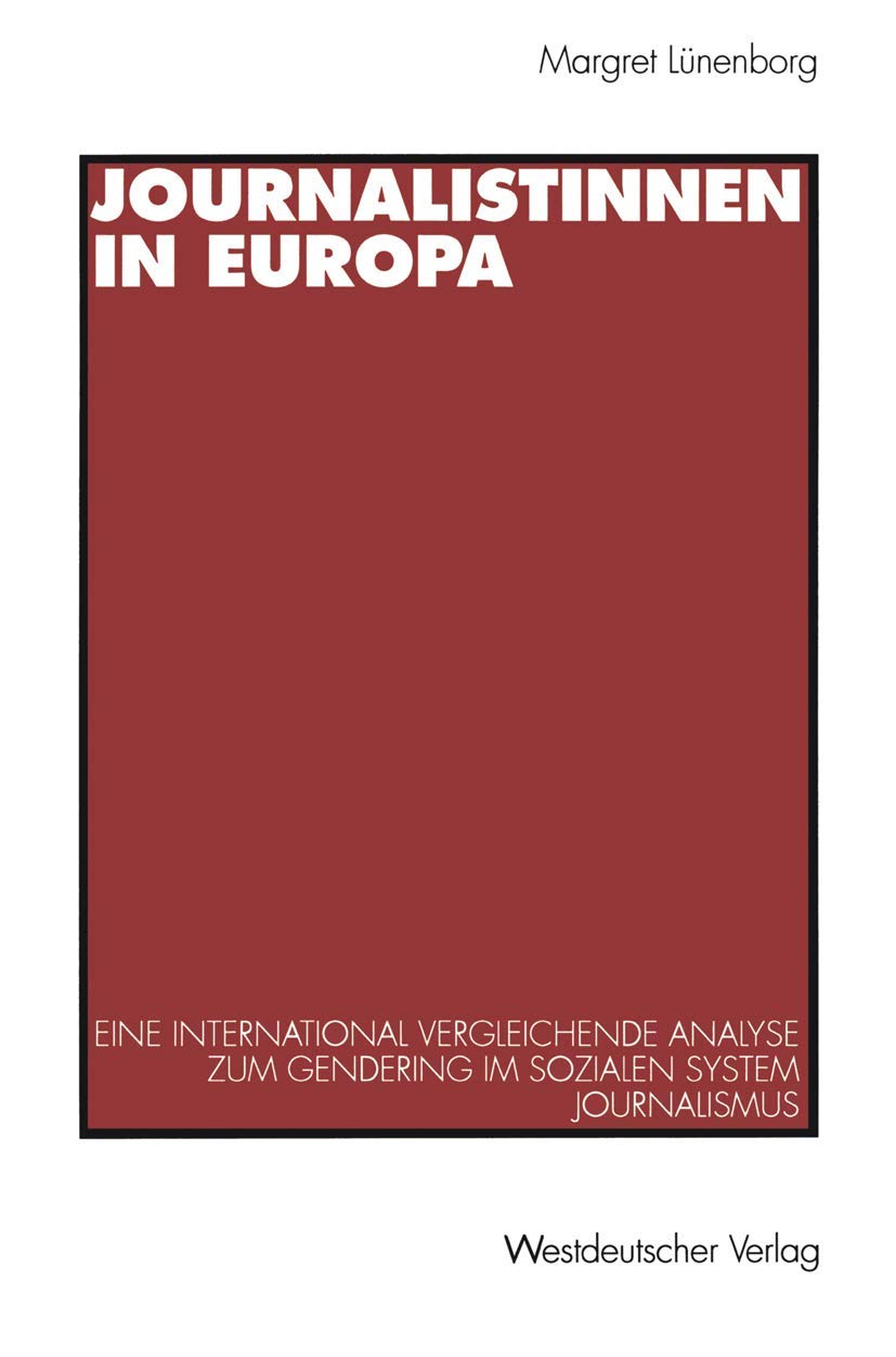 Journalistinnen in Europa: Eine international vergleichende Analyse zum Gendering im sozialen System Journalismus (German Editio,Used