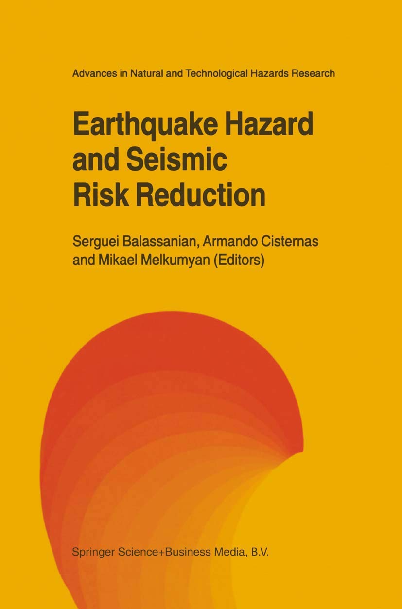 Earthquake Hazard and Seismic Risk Reduction (Advances in Natural and Technological Hazards Research, 12),Used