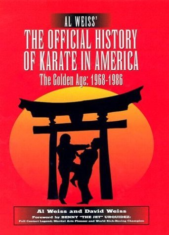Al Weiss' the Official History of Karate in America: The Golden Age : 19681986,Used
