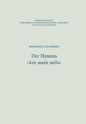 Der Hymnus Ave maris stella (Abhandlungen der RheinischWestflischen Akademie der Wissenschaften, 61) (German Edition),Used
