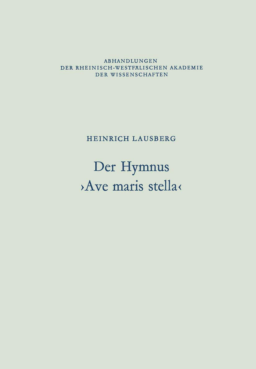 Der Hymnus Ave maris stella (Abhandlungen der RheinischWestflischen Akademie der Wissenschaften, 61) (German Edition),Used
