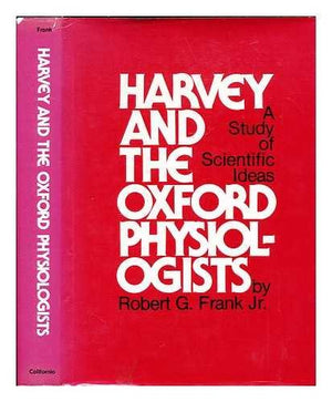 Harvey And The Oxford Physiologists: Scientific Ideas And Social Interaction,New