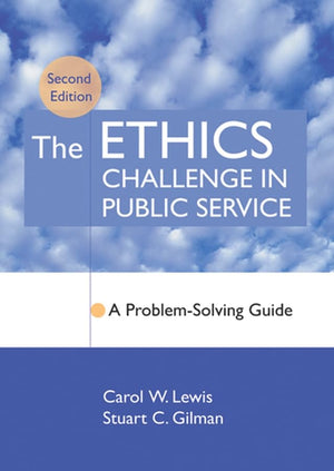 The Ethics Challenge in Public Service: A ProblemSolving Guide,Used