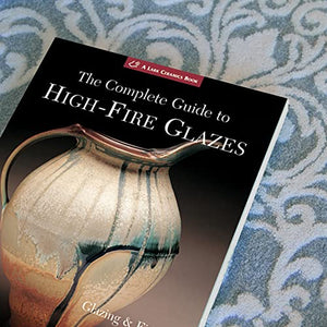 The Complete Guide to HighFire Glazes: Glazing & Firing at Cone 10 (A Lark Ceramics Book),New