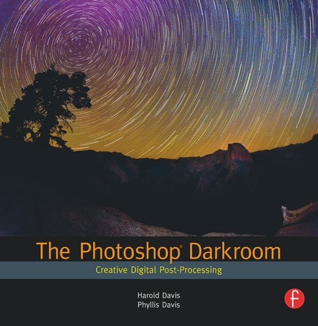 The Photoshop Darkroom: Creative Digital Postprocessing,New