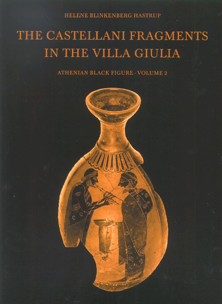 The Castellani Fragments in the Villa Giulia, Volume 2: Atheian Black Figure,New