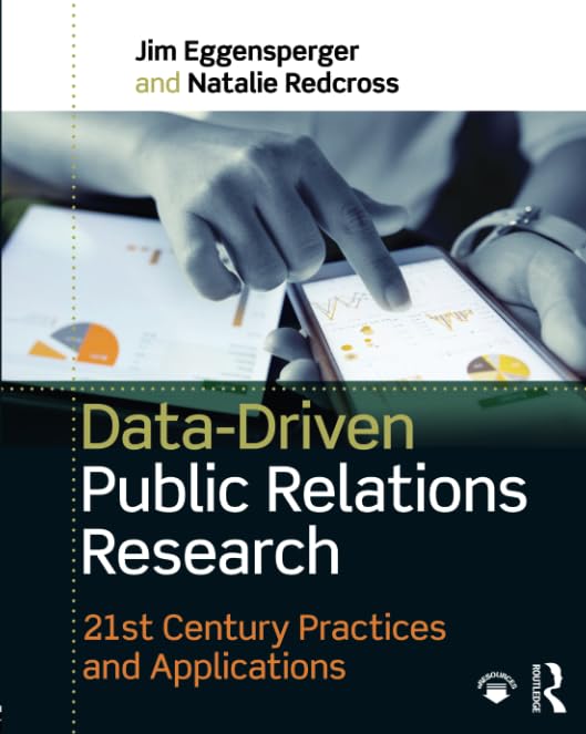 Datadriven Public Relations Research: 21St Century Practices And Applications,New