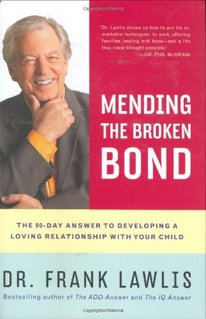 Mending the Broken Bond: The 90Day Answer to Developing a Loving Relationship with Your Child,Used