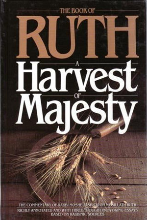 A Harvest of Majesty: The Commentary of Rabbi Moshe Alshich on Megillath Ruth: Annotated and With Three Thought Provoking Essays,Used