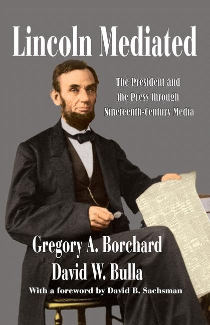 Lincoln Mediated: The President and the Press Through NineteenthCentury Media (Journalism Series),Used
