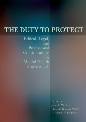 The Duty to Protect: Ethical, Legal, and Professional Considerations for Mental Health Professionals,Used