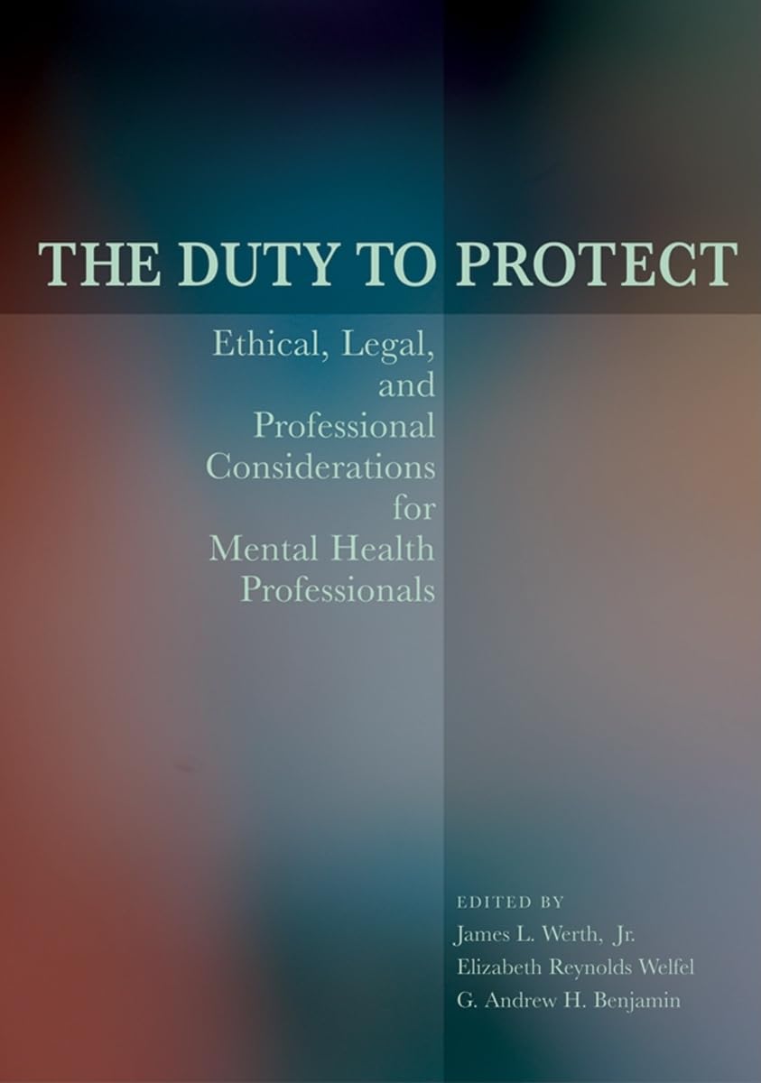 The Duty to Protect: Ethical, Legal, and Professional Considerations for Mental Health Professionals,Used