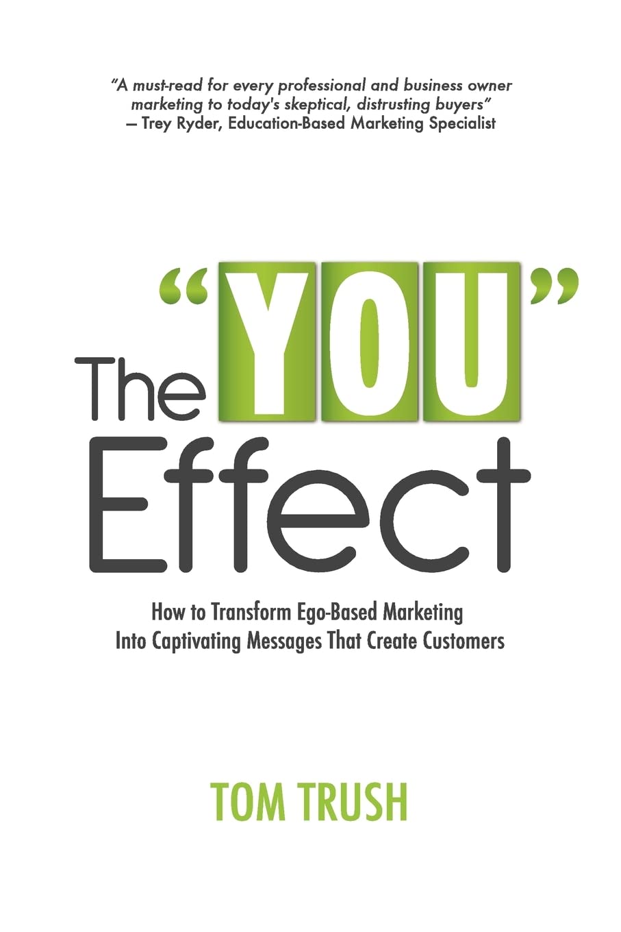 The 'You' Effect: How To Transform Egobased Marketing Into Captivating Messages That Create Customers,Used