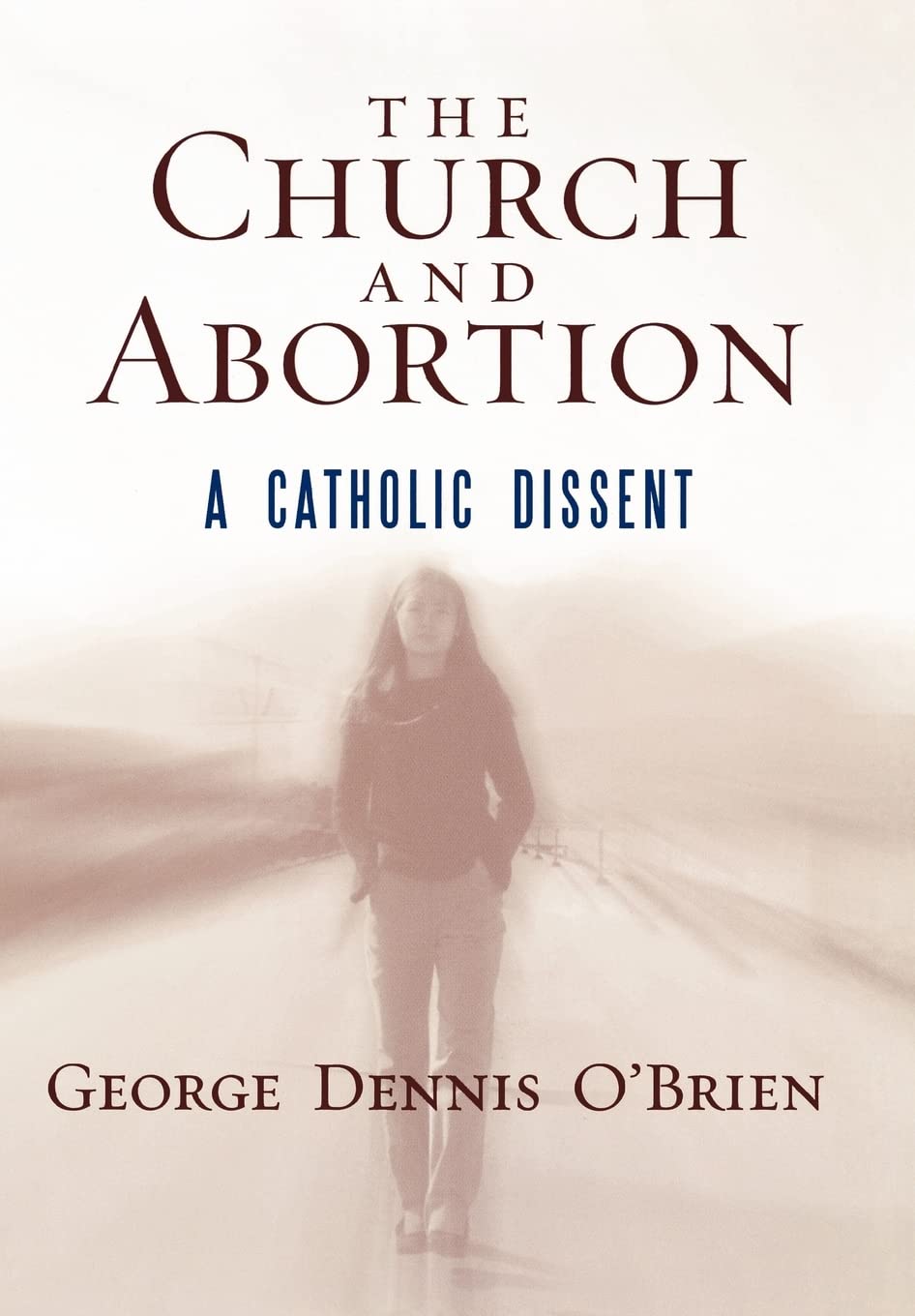 The Church and Abortion: A Catholic Dissent,Used