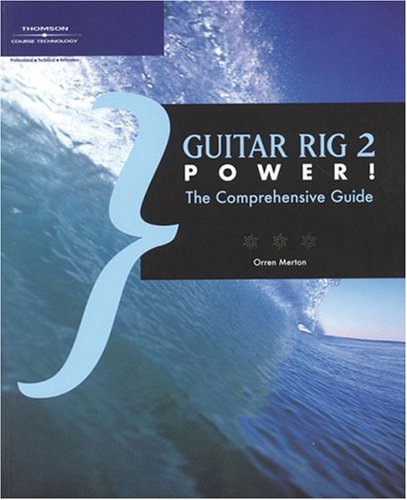 Guitar Rig 2 Power!: The Comprehensive Guide,Used