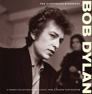 Bob Dylan: The Illustrated Biography,Used