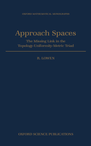 Approach Spaces: The Missing Link in the TopologyUniformityMetric Triad (Oxford Mathematical Monographs),Used