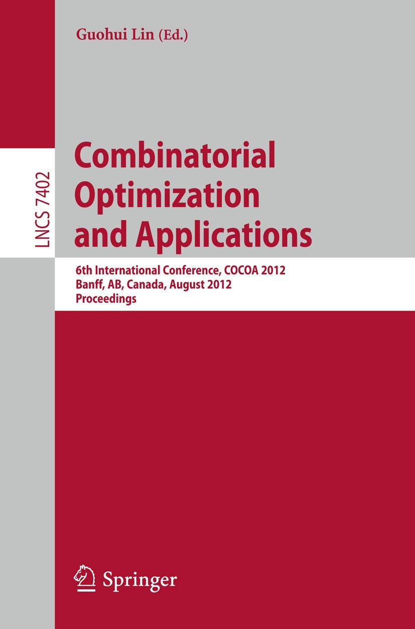 Combinatorial Optimization and Applications: 6th International Conference, COCOA 2012, Banff, AB, Canada, August 59, 2012, Proc,Used