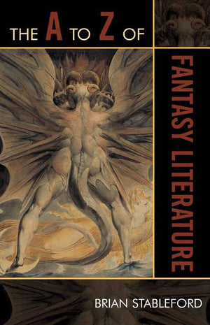 The A to Z of Fantasy Literature (Volume 46) (The A to Z Guide Series, 46),New