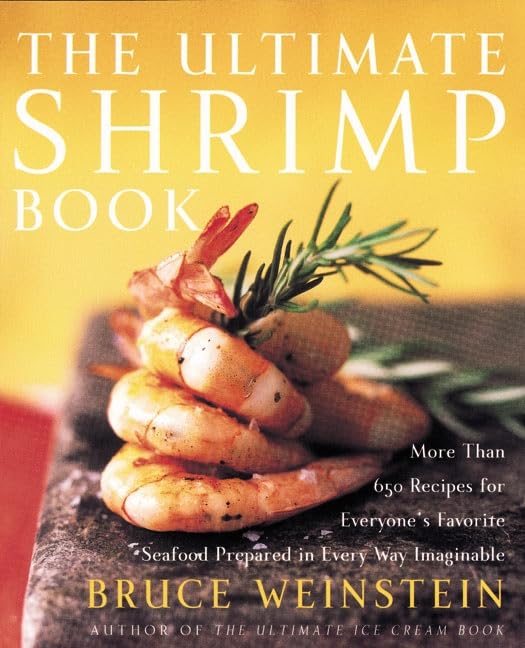 The Ultimate Shrimp Book: More than 650 Recipes for Everyone's Favorite Seafood Prepared in Every Way Imaginable,Used
