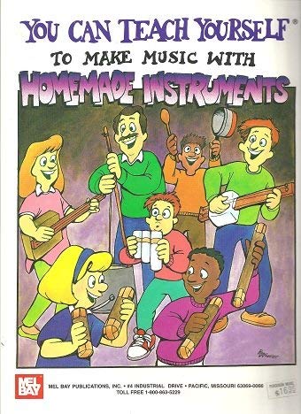 Mel Bay You Can Teach Yourself to Make Music With Homemade Instruments,Used