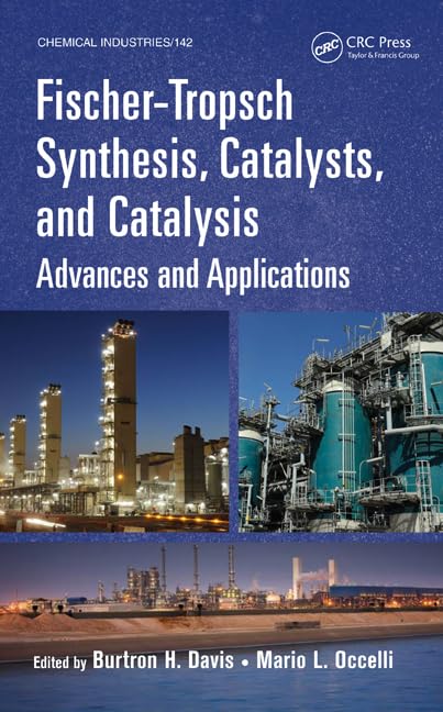 FischerTropsch Synthesis, Catalysts, and Catalysis: Advances and Applications (Chemical Industries),Used
