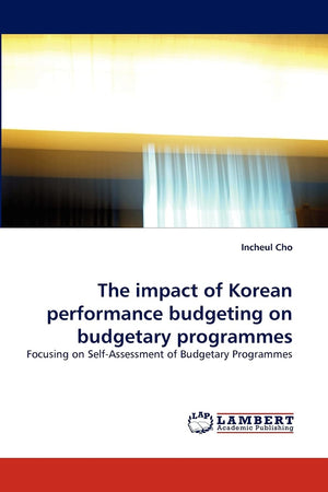 The impact of Korean performance budgeting on budgetary programmes: Focusing on SelfAssessment of Budgetary Programmes,Used