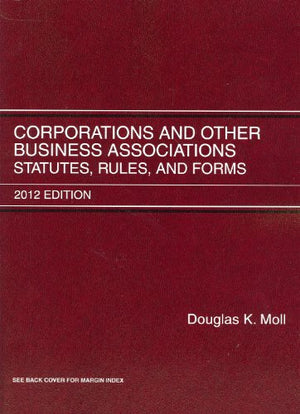 Corporations and Other Business Associations, 2012: Statutes, Rules and Forms,Used