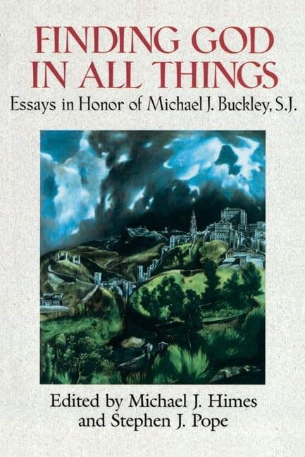 Finding God In All Things: Essays In Honor Of Michael J. Buckley, S.J.,New