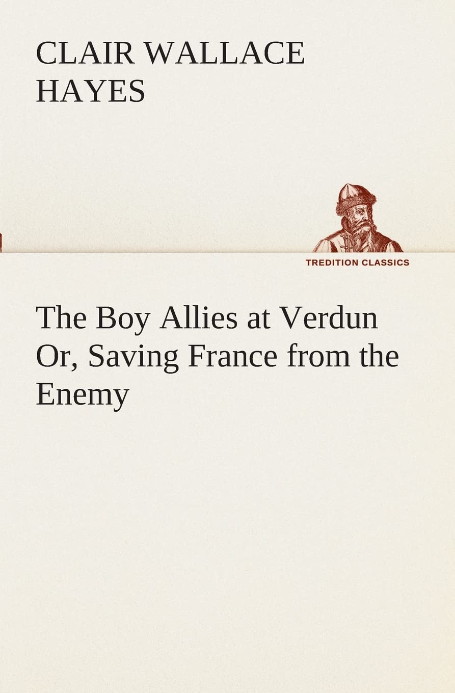 The Boy Allies at Verdun Or, Saving France from the Enemy,Used