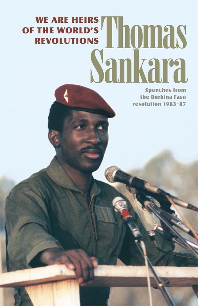 We Are the Heirs of the World's Revolutions: Speeches from the Burkina Faso Revolution 198387, 2nd Edition,Used