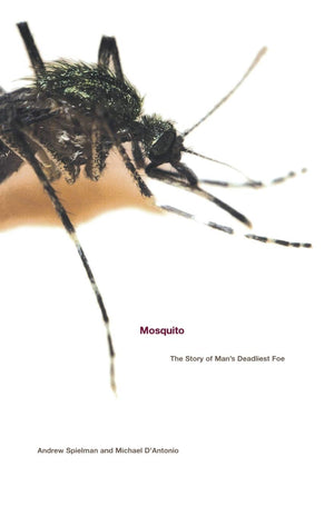 Mosquito: The Story Of Man'S Deadliest Foe,New
