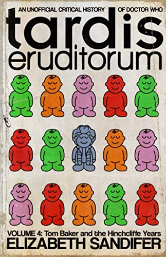 TARDIS Eruditorum: An Unofficial Critical History of Doctor Who Volume 4: Tom Baker and the Hinchcliffe Years,Used