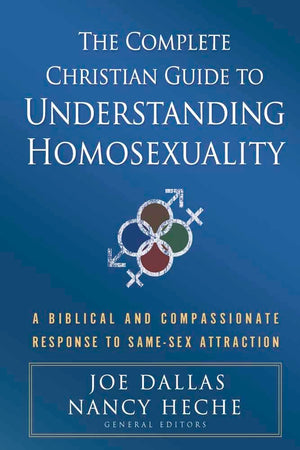 The Complete Christian Guide to Understanding Homosexuality: A Biblical and Compassionate Response to SameSex Attraction,Used