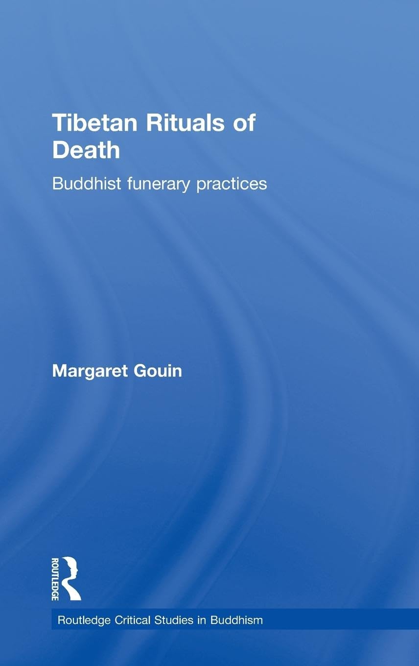 Tibetan Rituals Of Death: Buddhist Funerary Practices (Routledge Critical Studies In Buddhism)