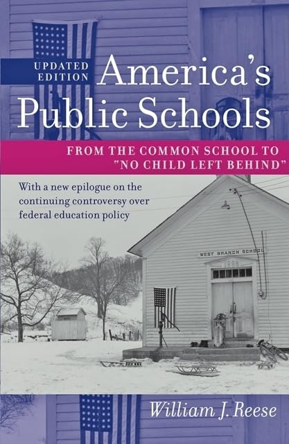 America's Public Schools: From the Common School to 'No Child Left Behind' (The American Moment),New