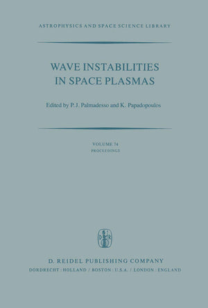 Wave Instabilities in Space Plasmas: Proceedings of a Symposium Organized within the XIXth URSI General Assembly Held in Helsink,New