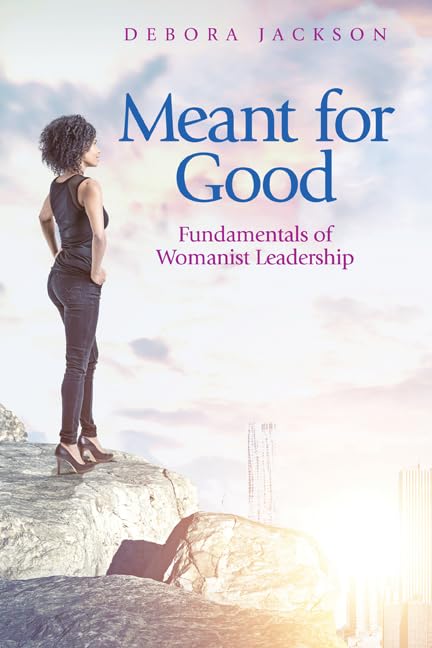 Meant For Good: Fundamentals Of Womanist Leadership,Used