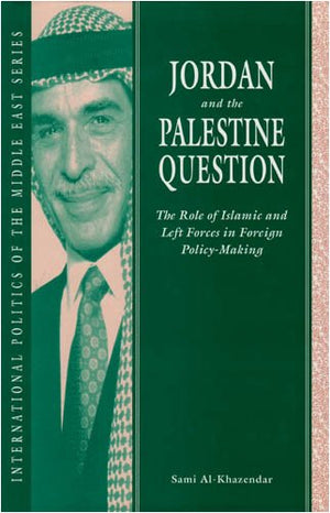 Jordan and the Palestine Question: The Role of Islamic and Left Forces in Foreign PolicyMaking (International Politics of the M,Used
