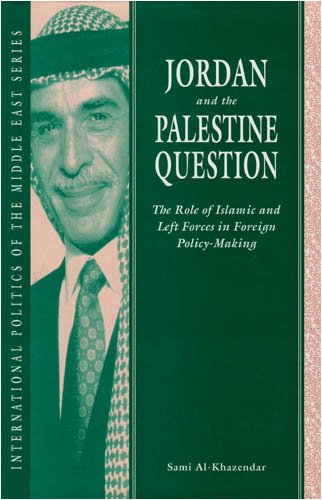 Jordan and the Palestine Question: The Role of Islamic and Left Forces in Foreign PolicyMaking (International Politics of the M,Used
