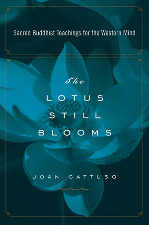 The Lotus Still Blooms: Sacred Buddhist Teachings for the Western Mind,Used