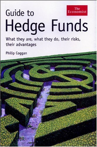 Guide to Hedge Funds: What They Are, What They Do, Their Risks, Their Advantages (The Economist),Used