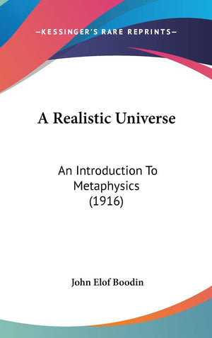 A Realistic Universe: An Introduction To Metaphysics (1916),New