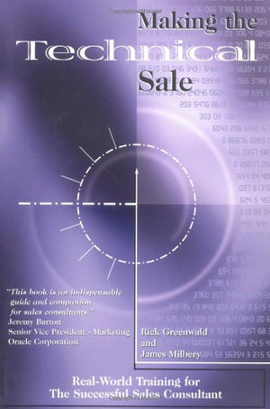 Making the Technical Sale: Real World Training for the Successful Sales Consultant,Used