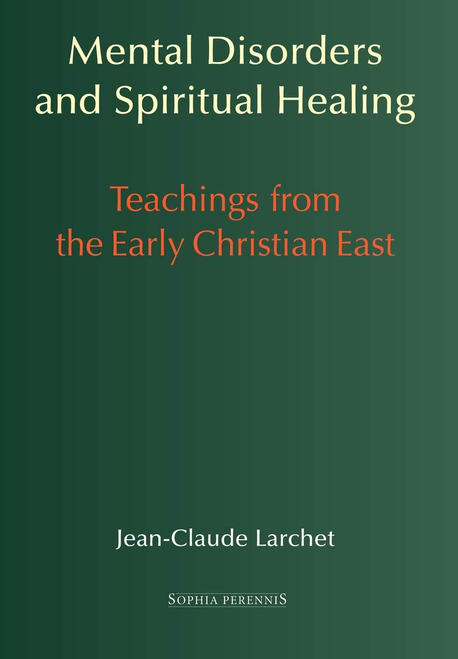 Mental Disorders and Spiritual Healing: Teachings from the Early Christian East,New