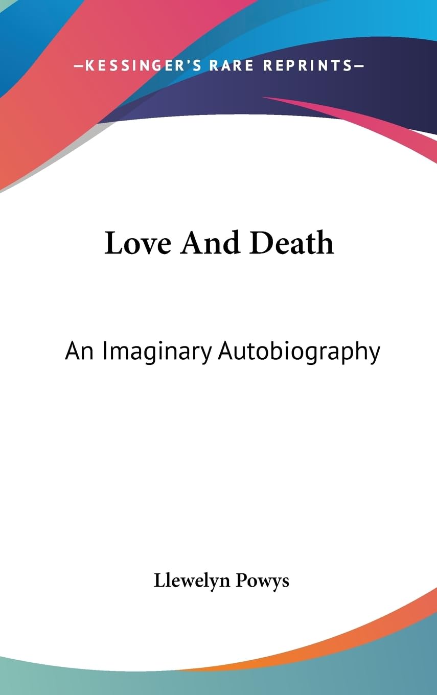 Love And Death: An Imaginary Autobiography,New