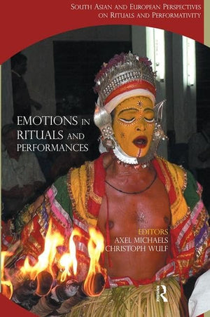 Emotions in Rituals and Performances: South Asian and European Perspectives on Rituals and Performativity,Used