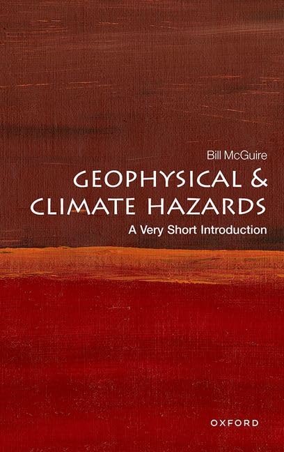 Geophysical And Climate Hazards: A Very Short Introduction (Very Short Introductions)