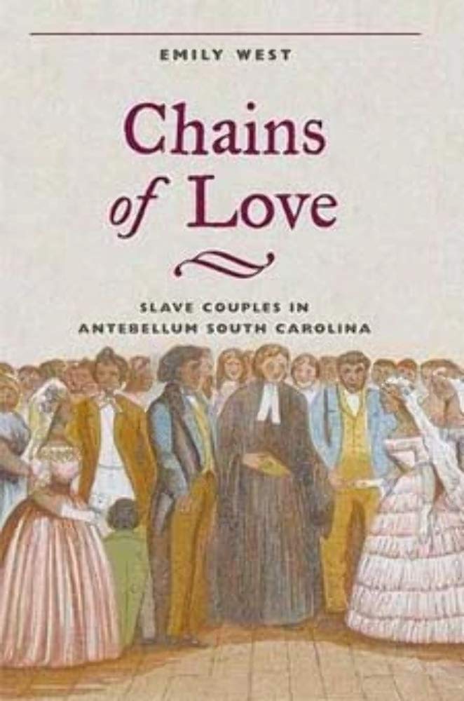 Chains of Love: Slave Couples in Antebellum South Carolina,Used