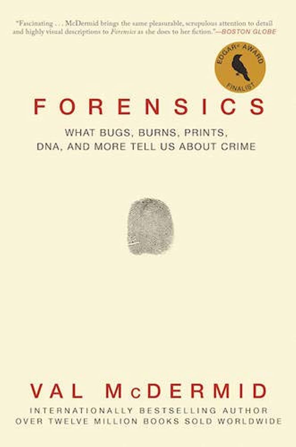 Forensics: What Bugs, Burns, Prints, Dna, And More Tell Us About Crime,New